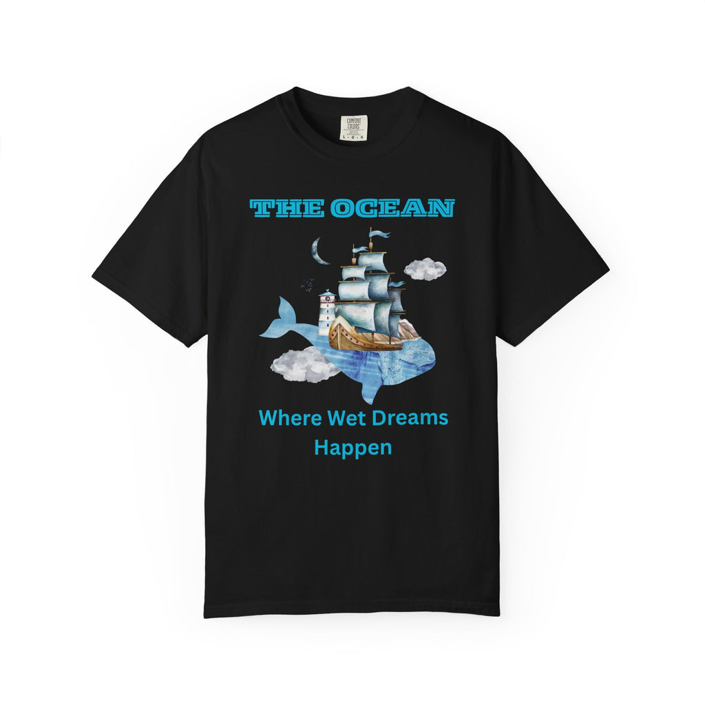 The Ocean Tee — 'Where Wet Dreams Happen' Nautical Graphic T‑Shirt