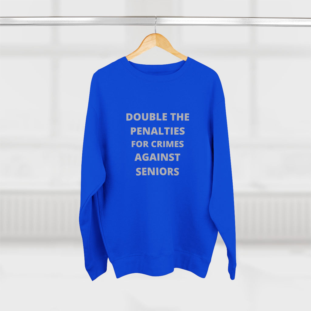 Crewneck Sweatshirt — “Double the Penalties for Crimes Against Seniors” Statement Sweater