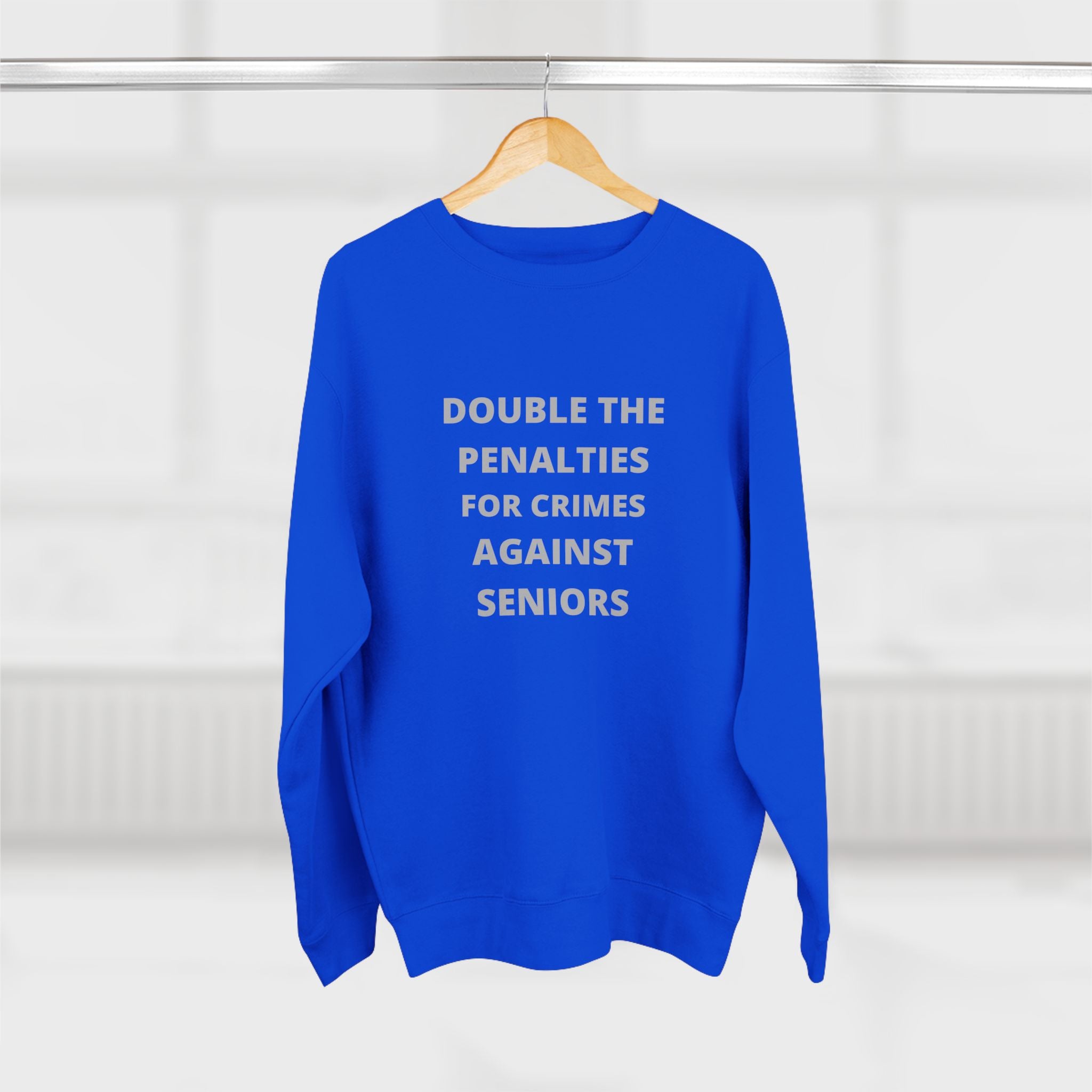 Crewneck Sweatshirt — “Double the Penalties for Crimes Against Seniors” Statement Sweater