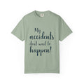 My Accidents Don’t Wait To Happen T-Shirt — Funny Casual Graphic Tee
