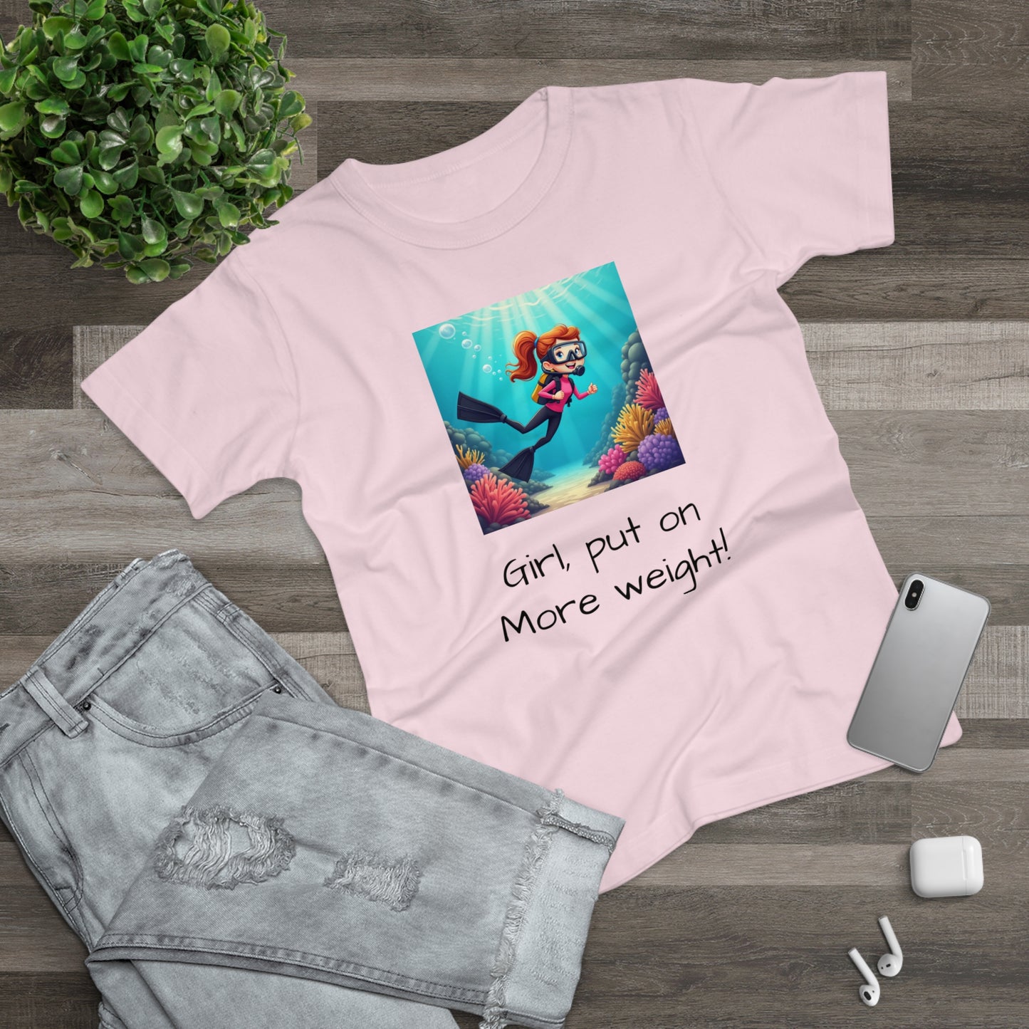 Scuba Girl T-Shirt — 'Girl, put on More weight!' Cute Diver Graphic Tee