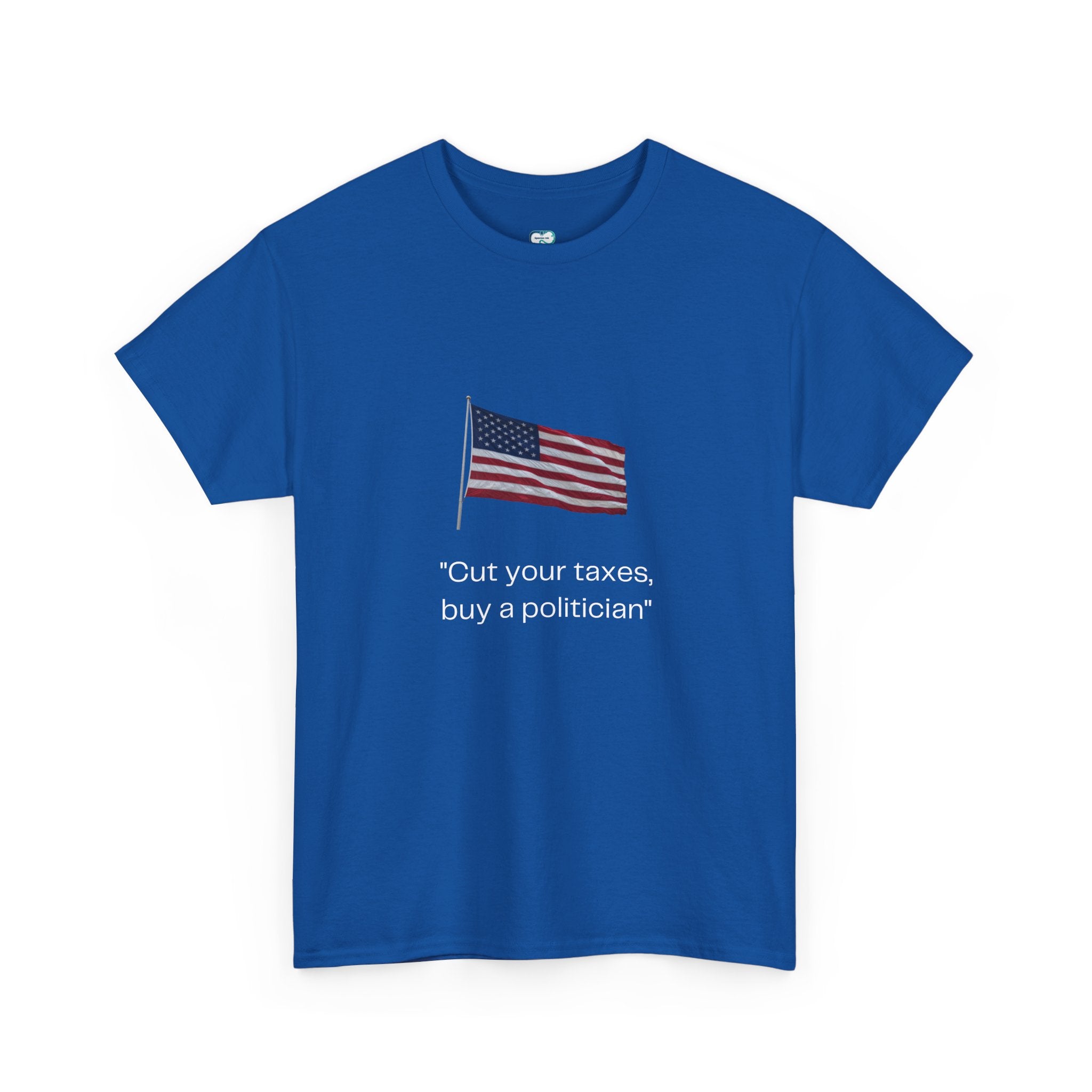 Political Graphic Tee — "Cut Your Taxes, Buy a Politician" American Flag Shirt
