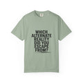Graphic T-Shirt — “Which Alternate Reality Did You Escape From?” Bold Text Tee