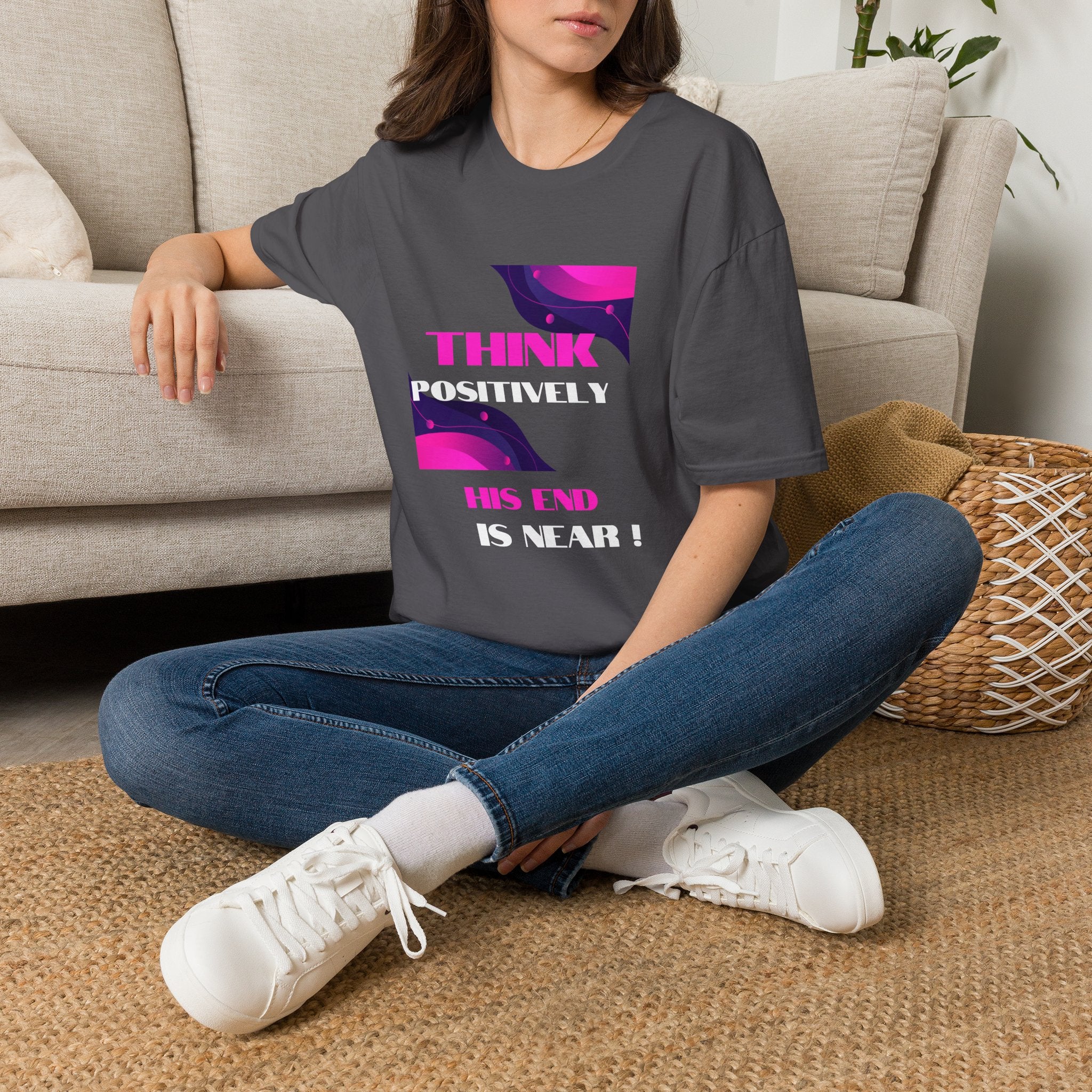 Think Positively His End Is Near T‑Shirt