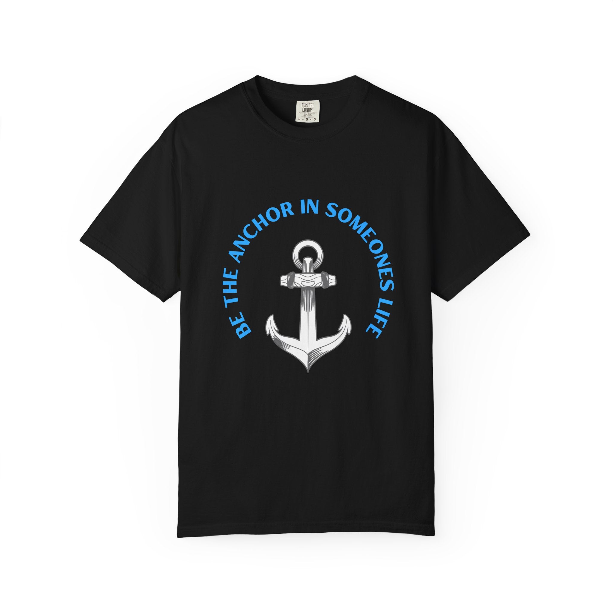 Anchor In Life T-Shirt — "Be the Anchor in Life" Nautical Motivational Tee