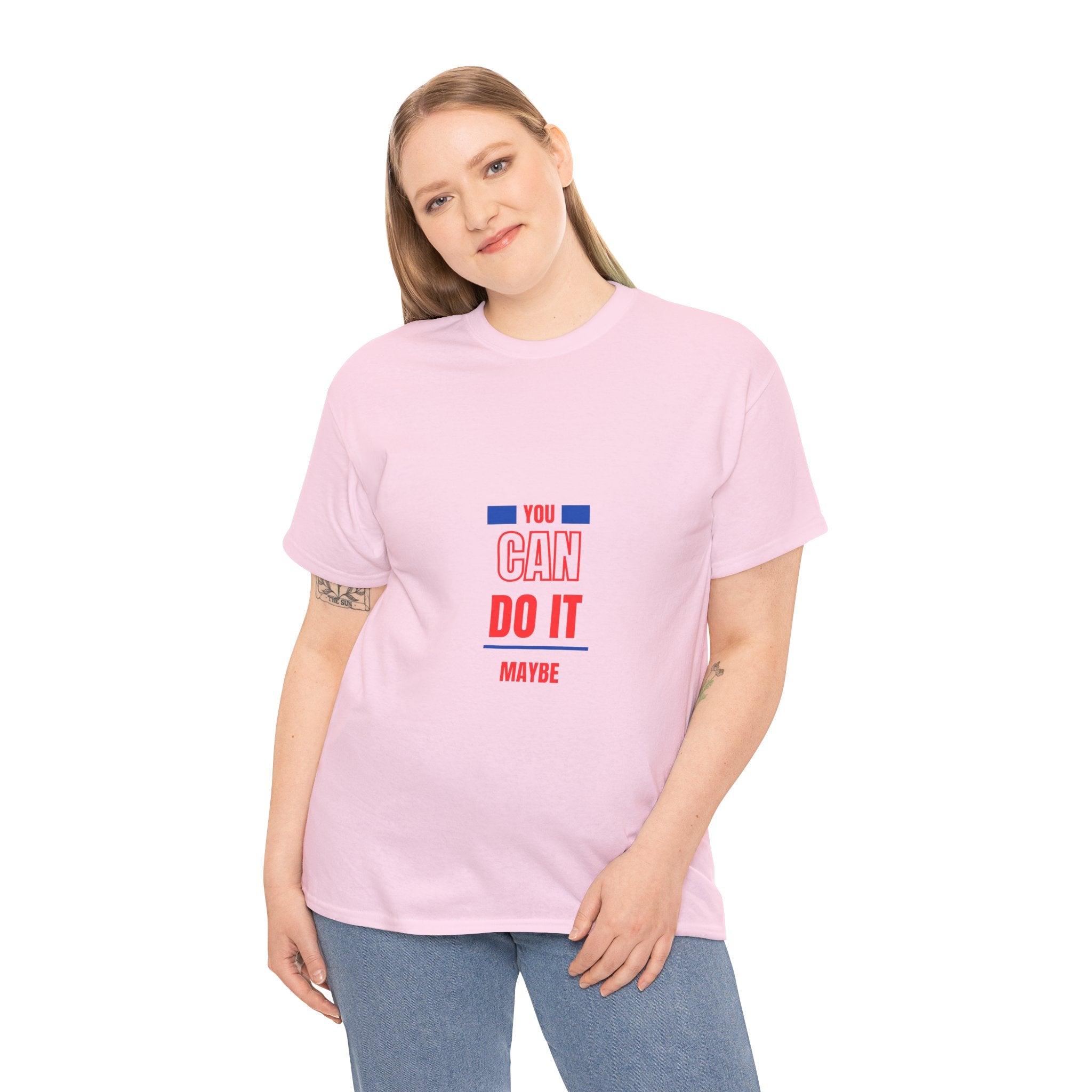 You Can Do It Maybe T-Shirt — Funny Motivational Graphic Tee