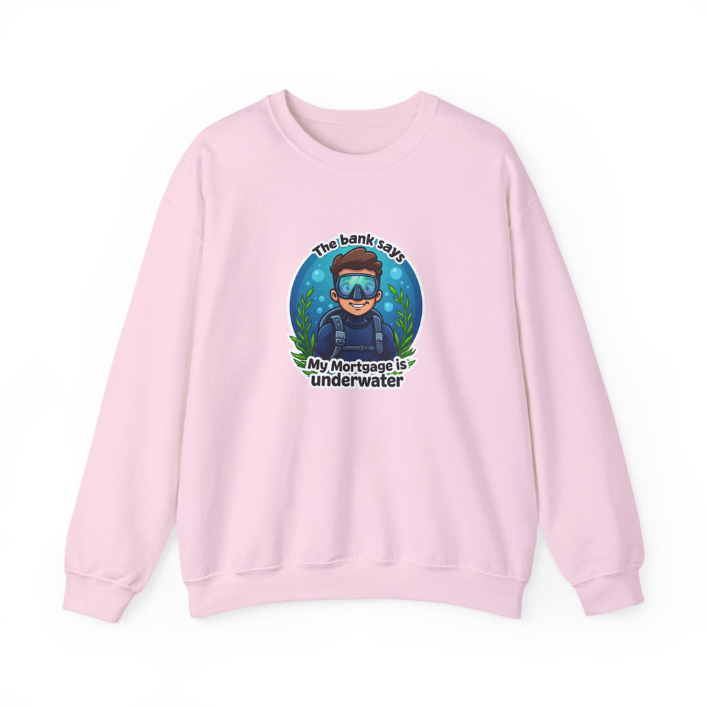 Mortgage Underwater Crewneck Sweatshirt - 'The bank says my mortgage is underwater' Diving Cartoon Pullover