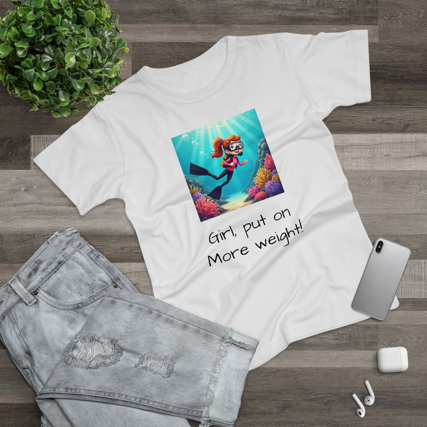 Scuba Girl T-Shirt — 'Girl, put on More weight!' Cute Diver Graphic Tee
