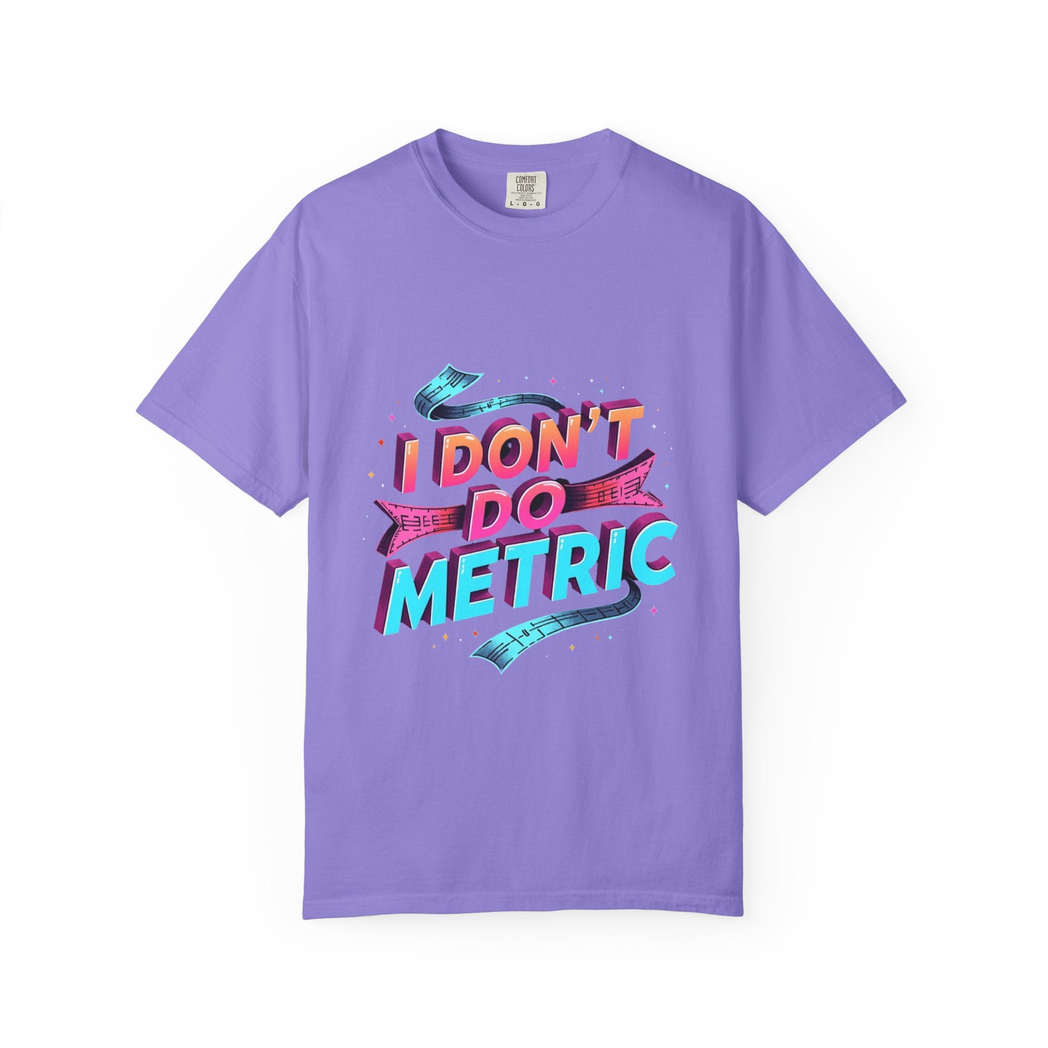 I Don’t Do Metric T‑Shirt — Retro Neon Funny Imperial Measurement Tee