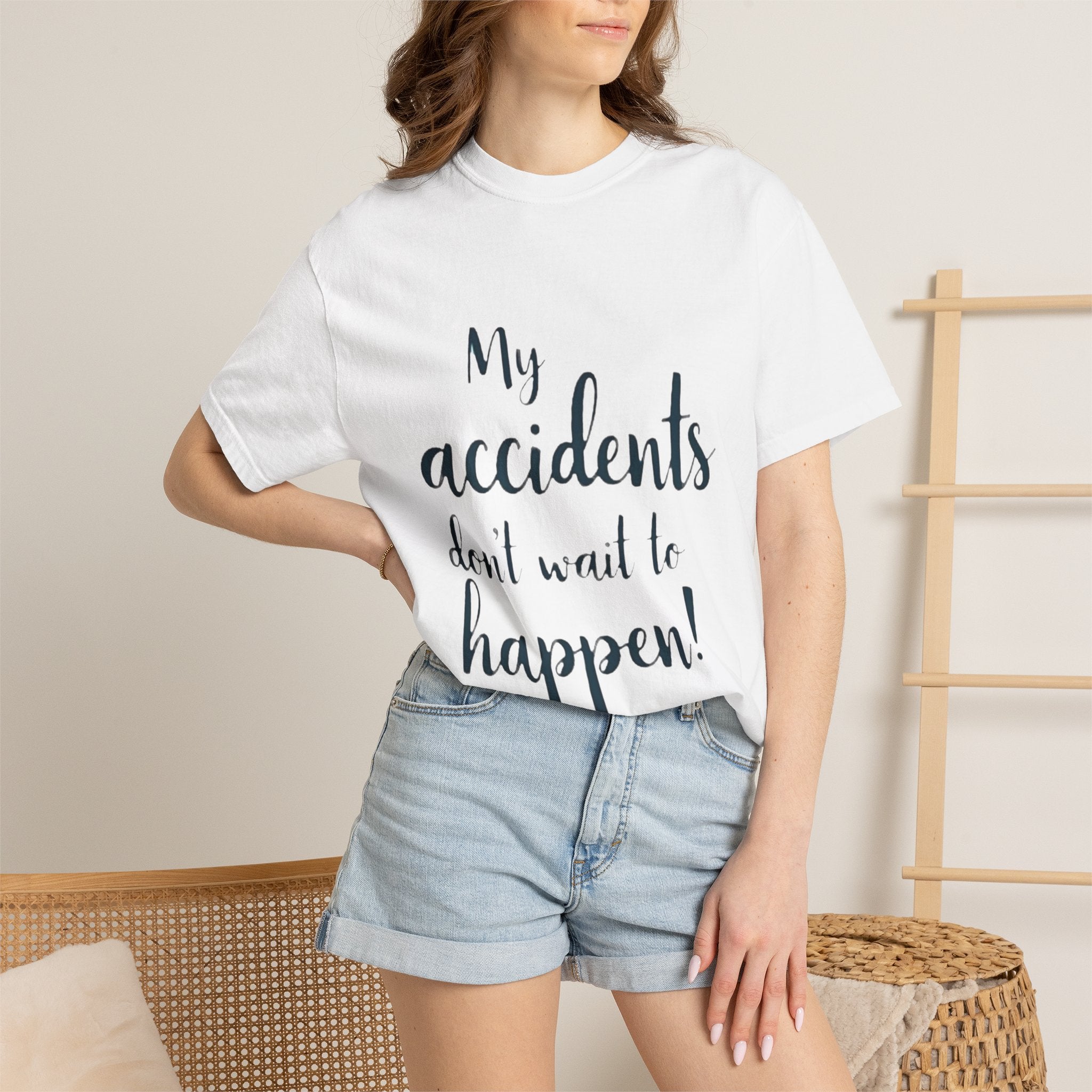 My Accidents Don’t Wait To Happen T-Shirt — Funny Casual Graphic Tee