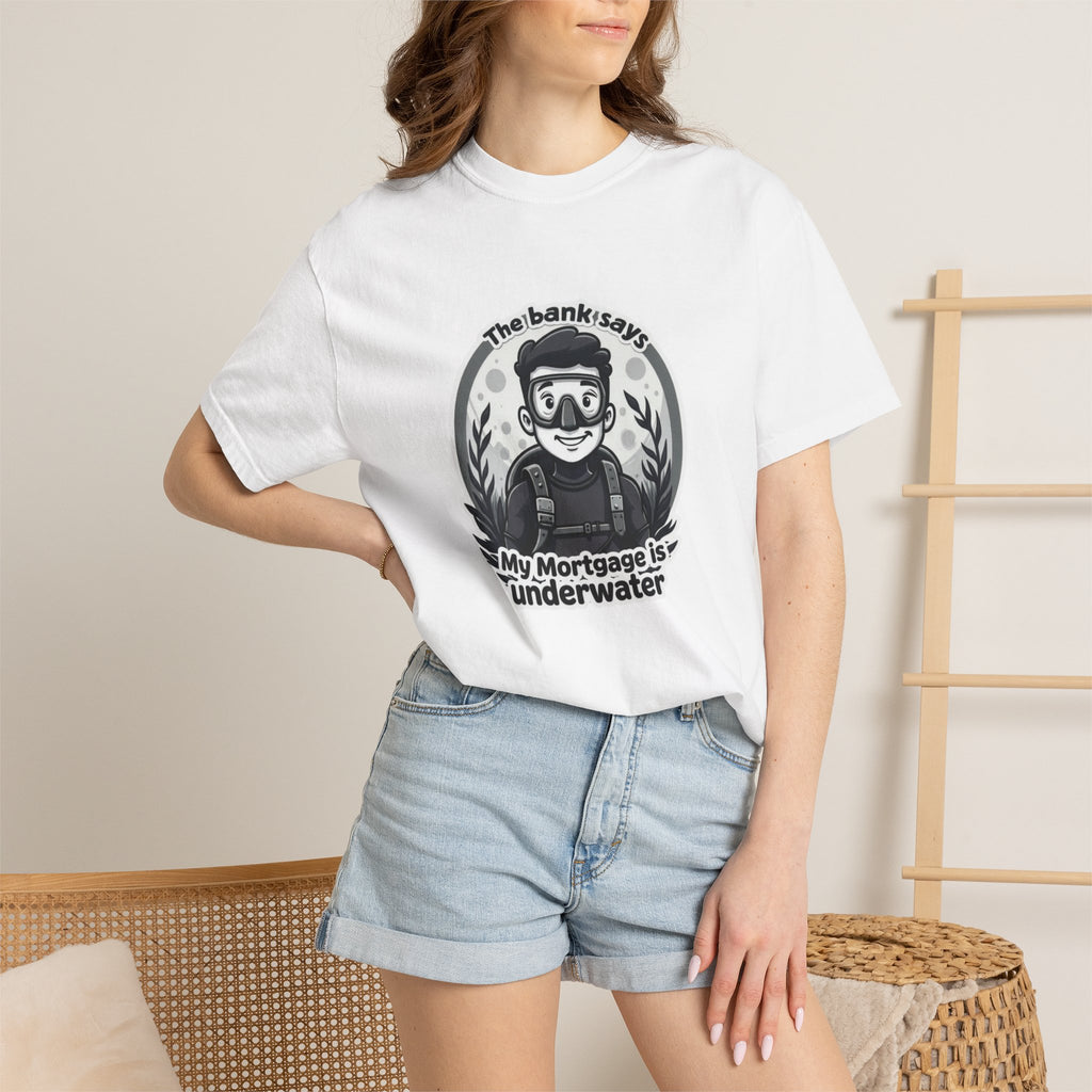 'The Bank Says My Mortgage Is Underwater' Funny Mortgage Relief Tee