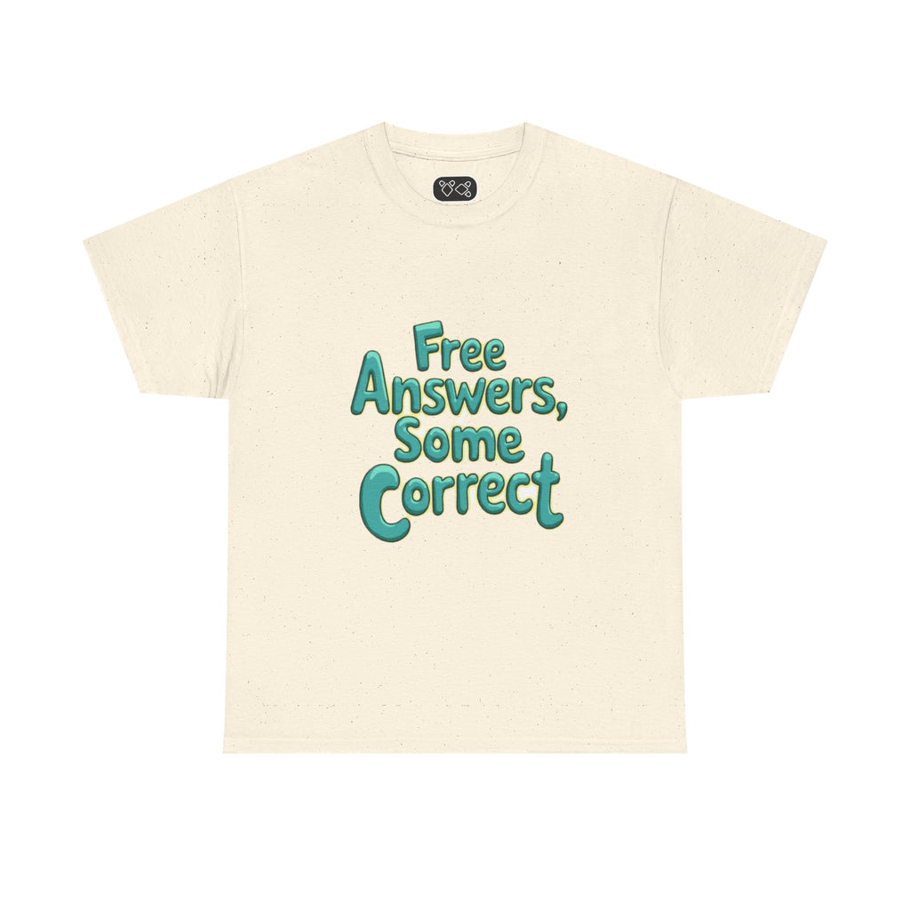 "Free Answers, Some Correct" Funny Quote Tee