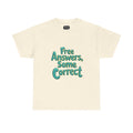 "Free Answers, Some Correct" Funny Quote Tee