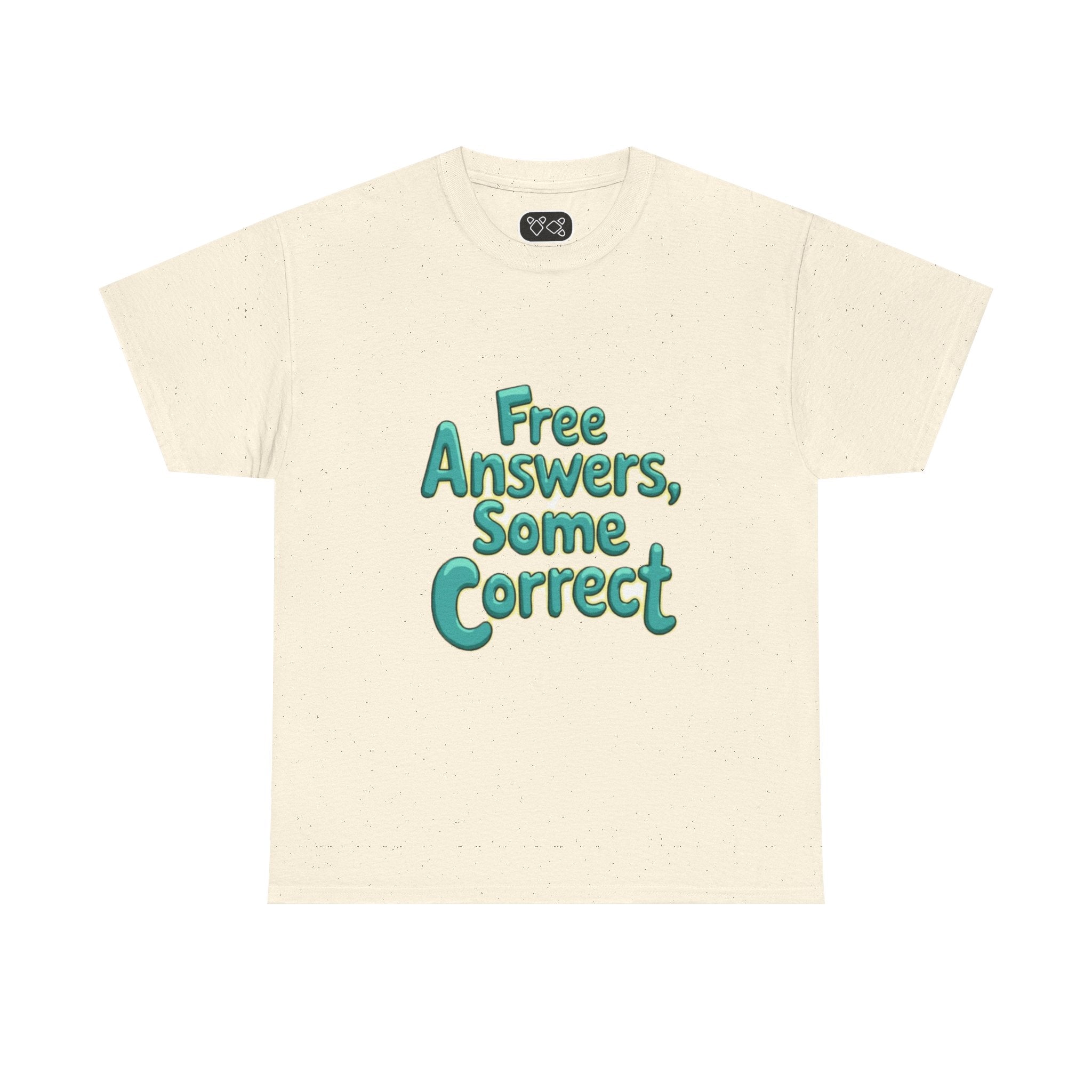 "Free Answers, Some Correct" Funny Quote Tee