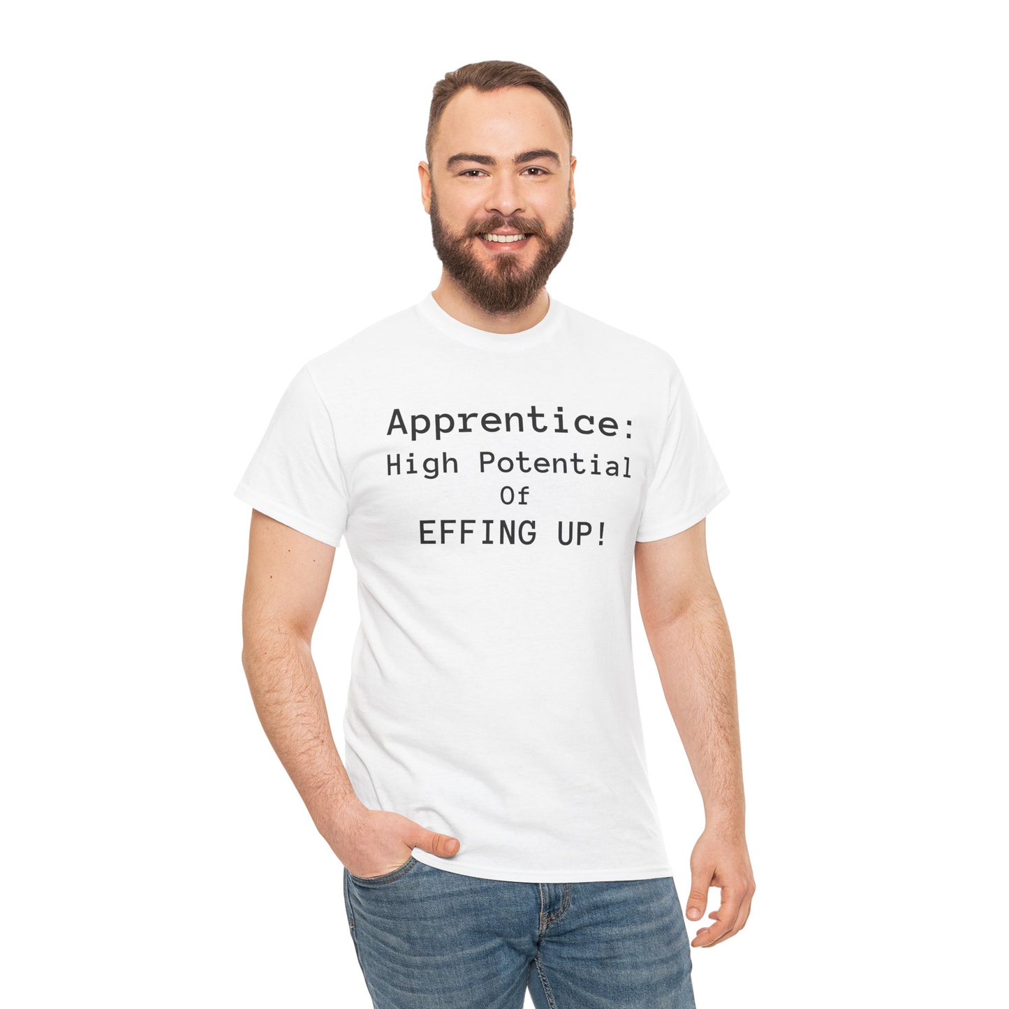 Apprentice T-Shirt - "High Potential of Effing Up" Funny Career Humor Tee