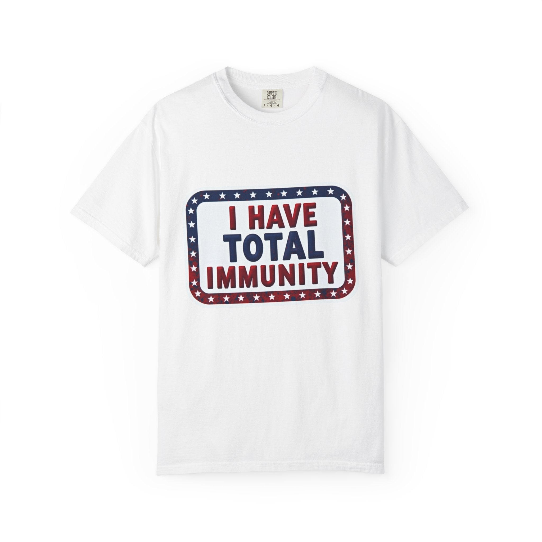 I Have Total Immunity T-Shirt — Patriotic Political Statement Tee