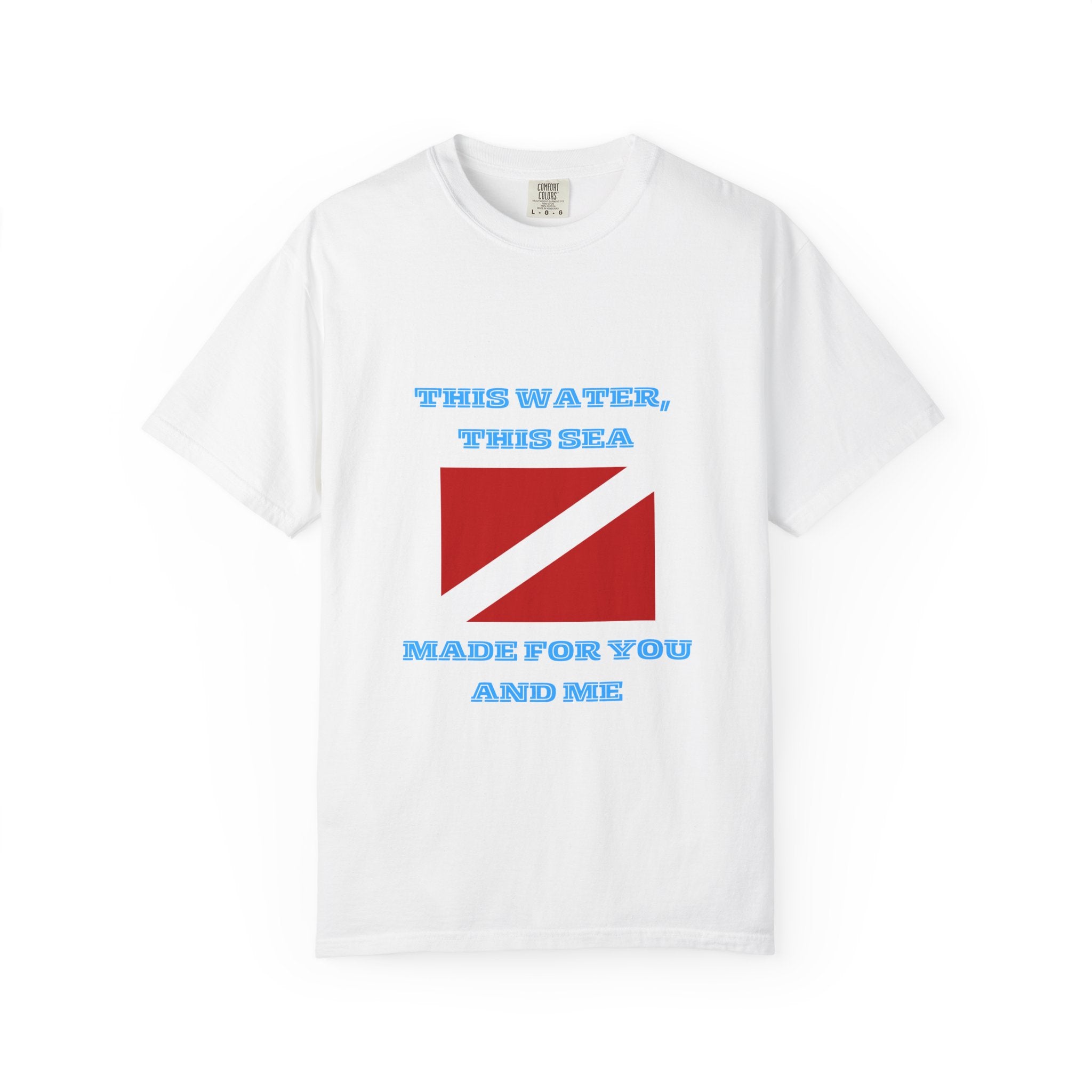 Dive Flag T-Shirt — "This Water, This Sea Made For You And Me" Ocean Scuba Tee