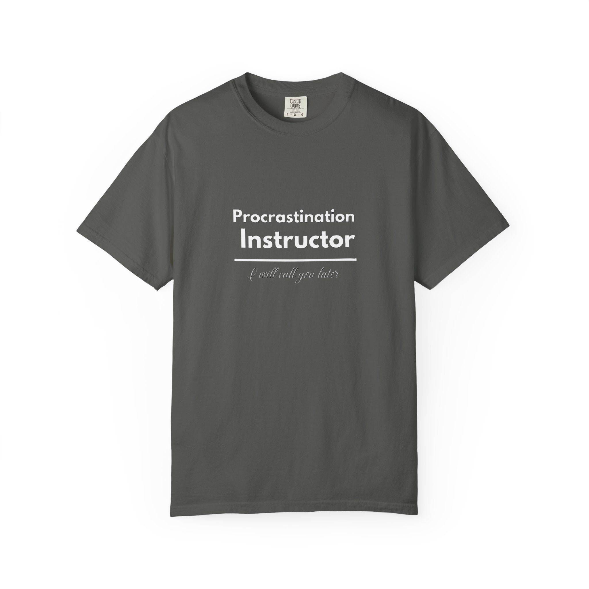 Procrastination Instructor T-Shirt — Funny "I Will Get To It" Tee for Teachers & Students