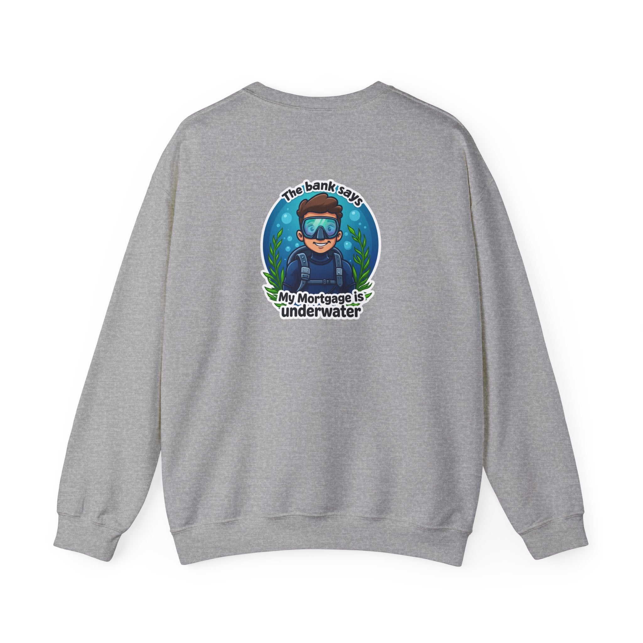 Mortgage Underwater Crewneck Sweatshirt - 'The bank says my mortgage is underwater' Diving Cartoon Pullover