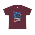 Big Blue Is Not A Color It’s A Place T‑Shirt