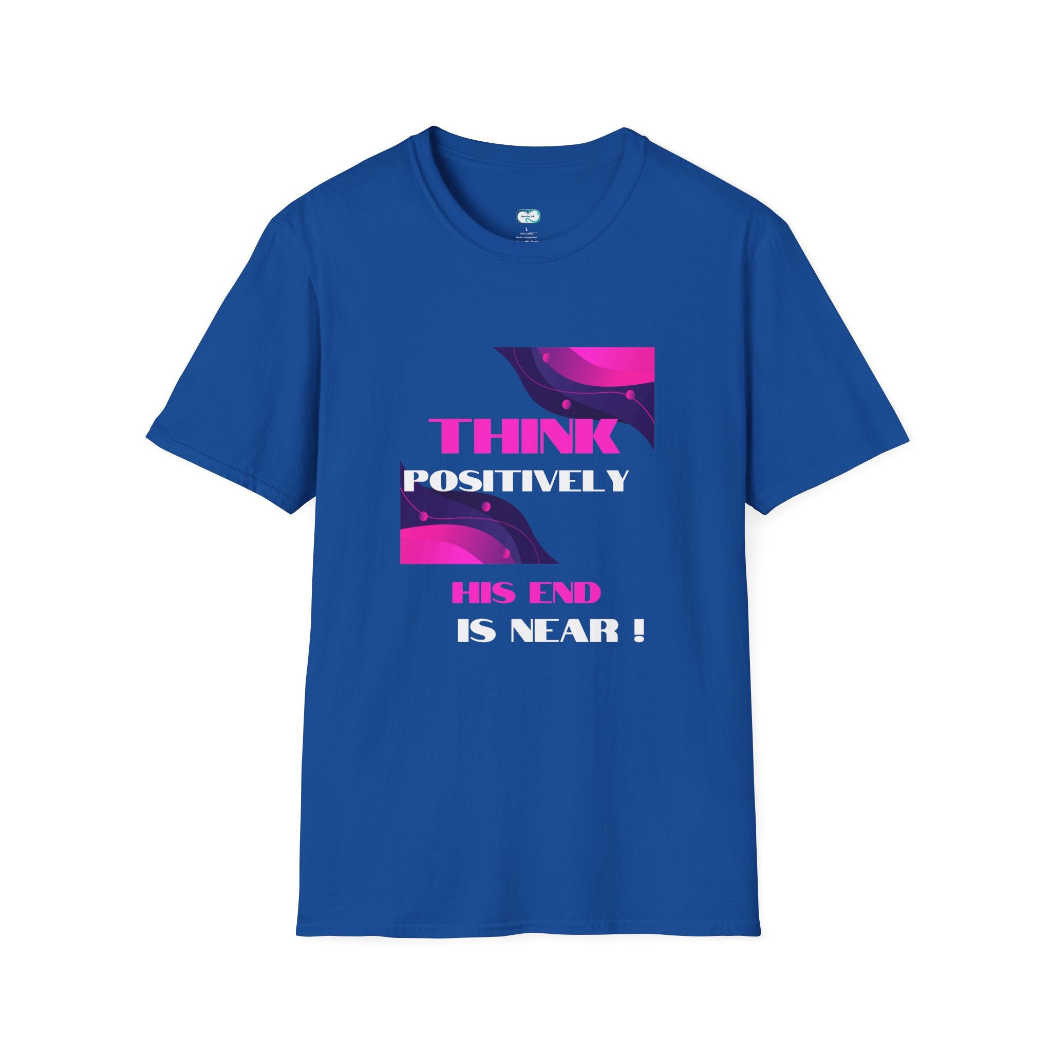Think Positively His End Is Near T‑Shirt