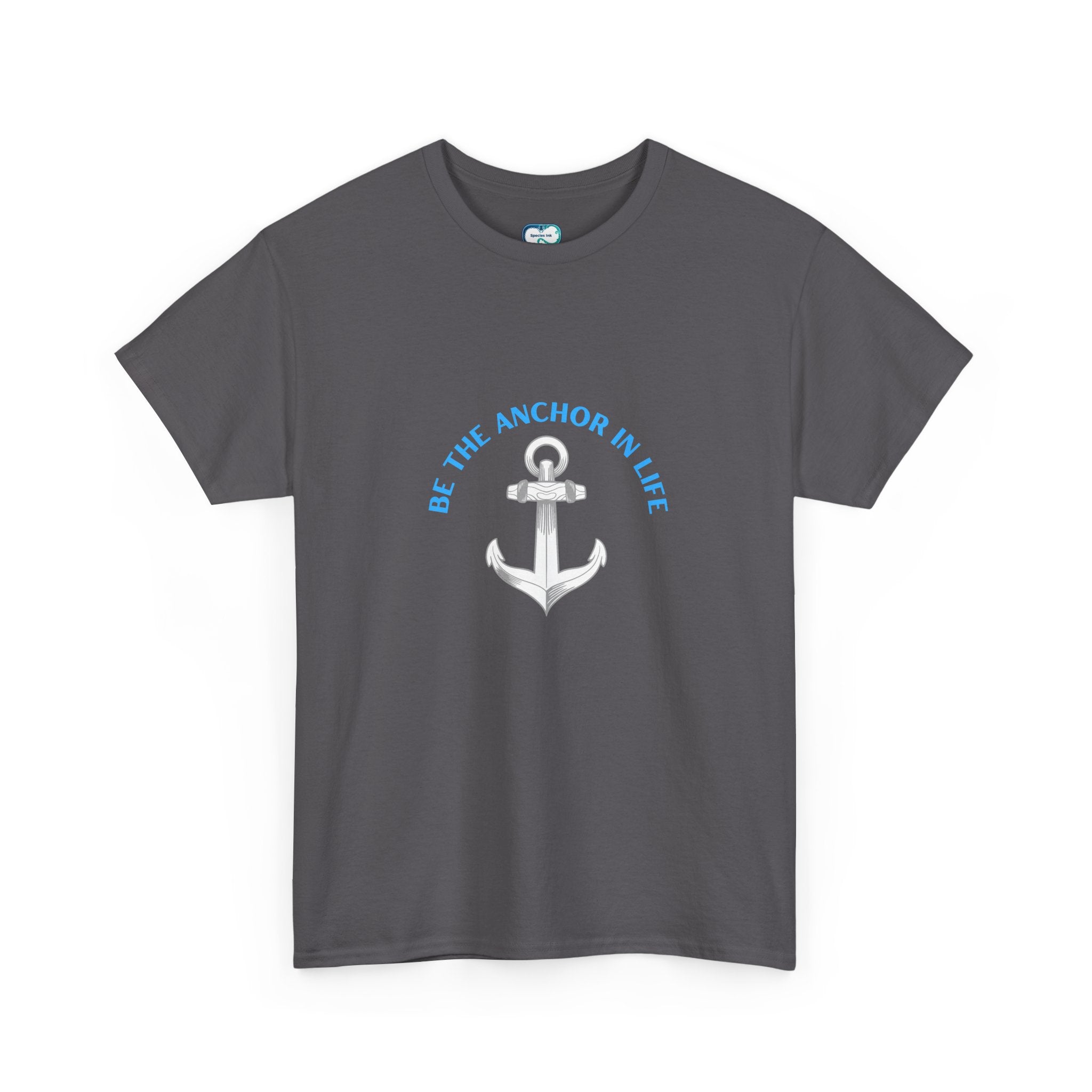 Anchor In Life T-Shirt — "Be the Anchor in Life" Nautical Motivational Tee