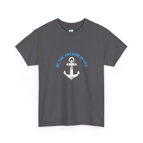 Anchor In Life T-Shirt — "Be the Anchor in Life" Nautical Motivational Tee