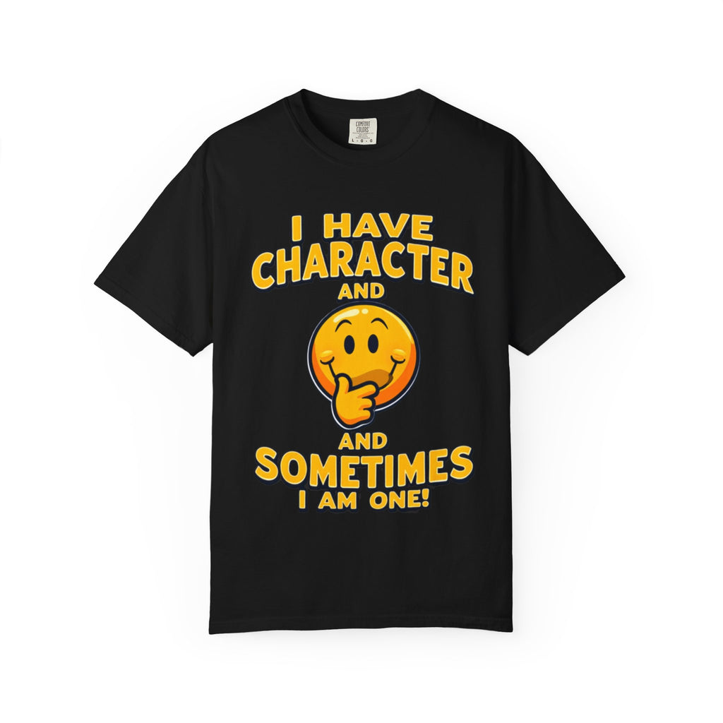 "People Sometimes Say I'm Quite the Character" T-Shirt