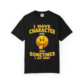 "People Sometimes Say I'm Quite the Character" T-Shirt