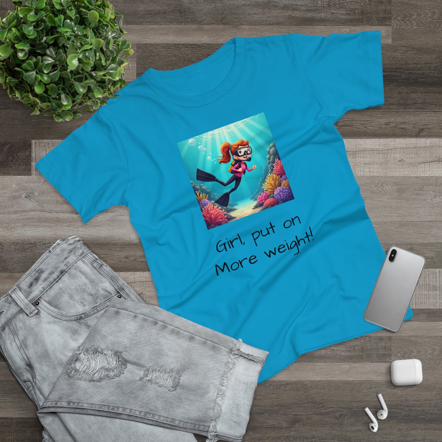 Scuba Girl T-Shirt — 'Girl, put on More weight!' Cute Diver Graphic Tee