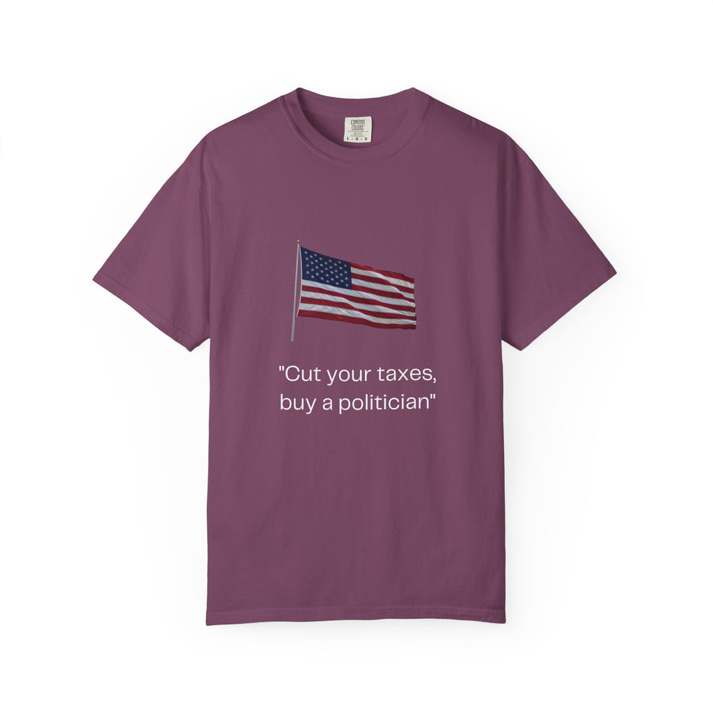Political Graphic Tee — "Cut Your Taxes, Buy a Politician" American Flag Shirt