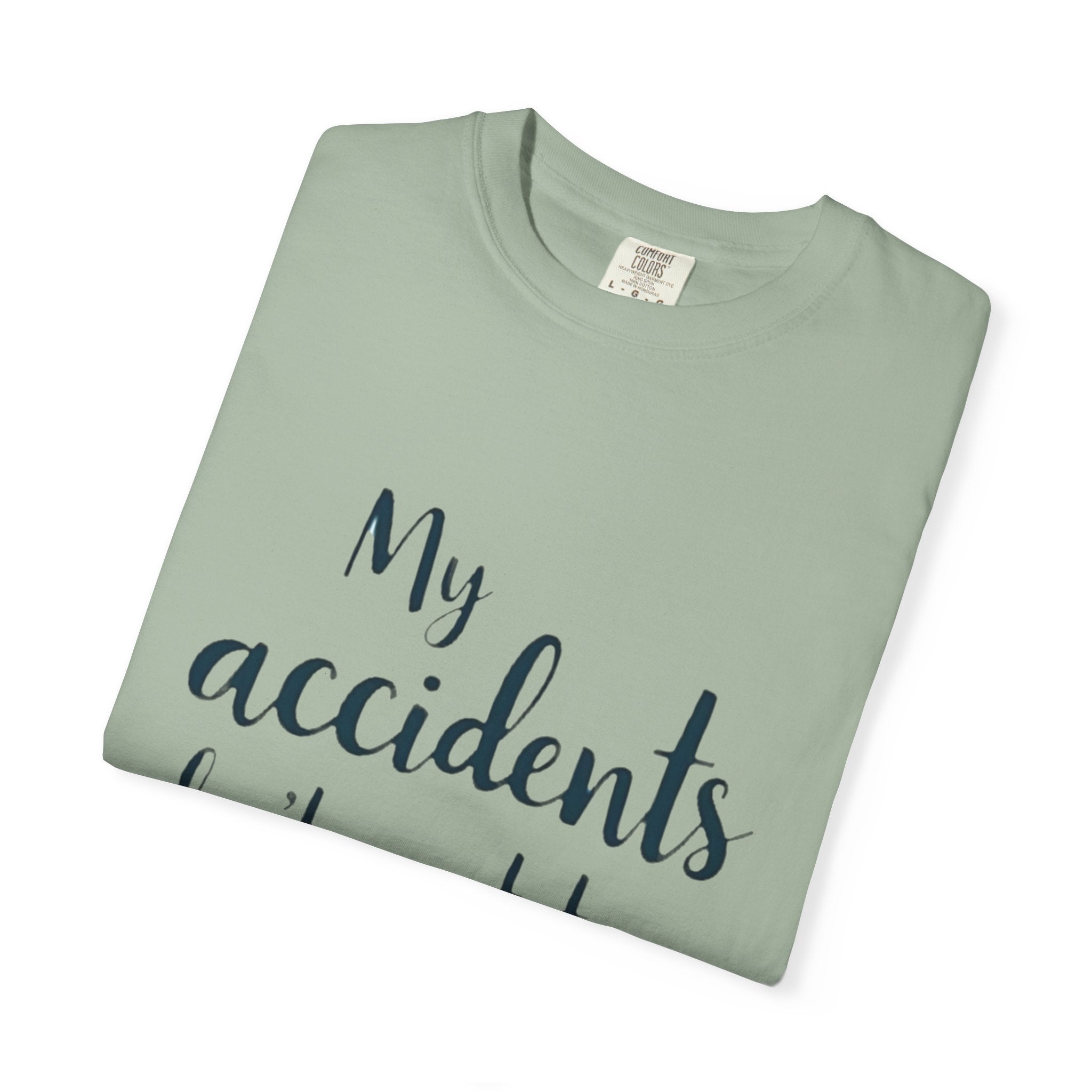 My Accidents Don’t Wait To Happen T-Shirt — Funny Casual Graphic Tee