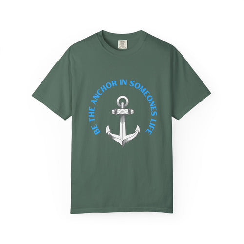 Anchor In Life T-Shirt — "Be the Anchor in Someone's Life" Nautical Motivational Tee