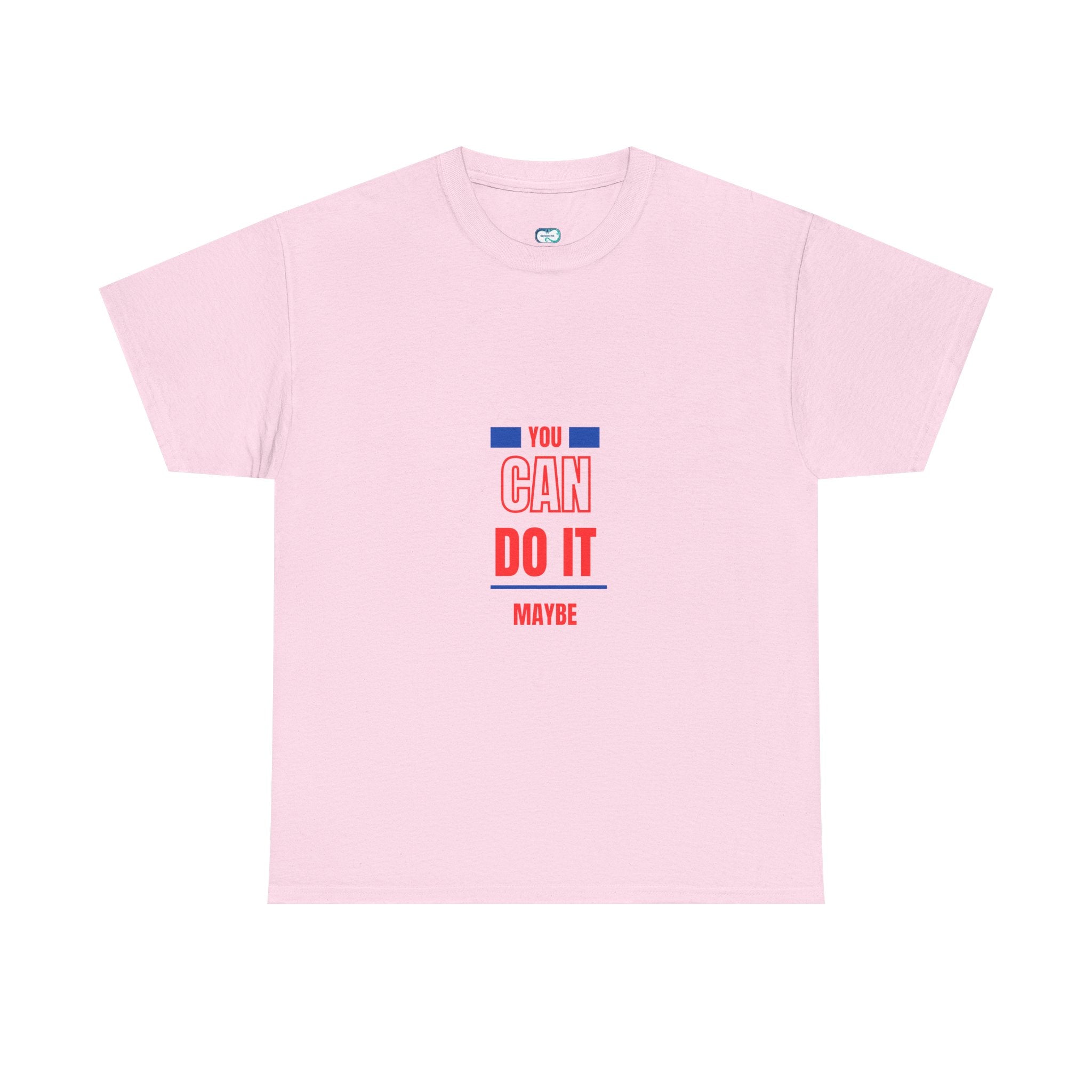 You Can Do It Maybe T-Shirt — Funny Motivational Graphic Tee