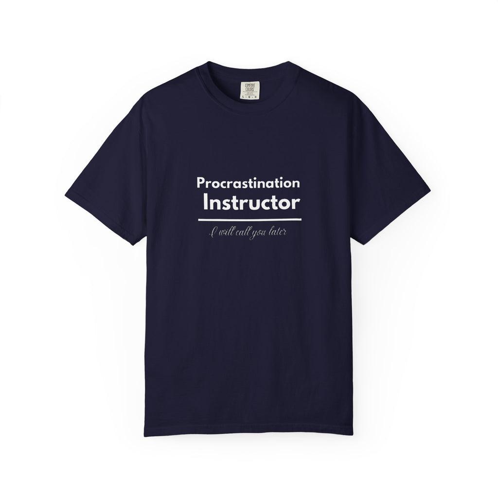 Procrastination Instructor T-Shirt — Funny "I Will Get To It" Tee for Teachers & Students