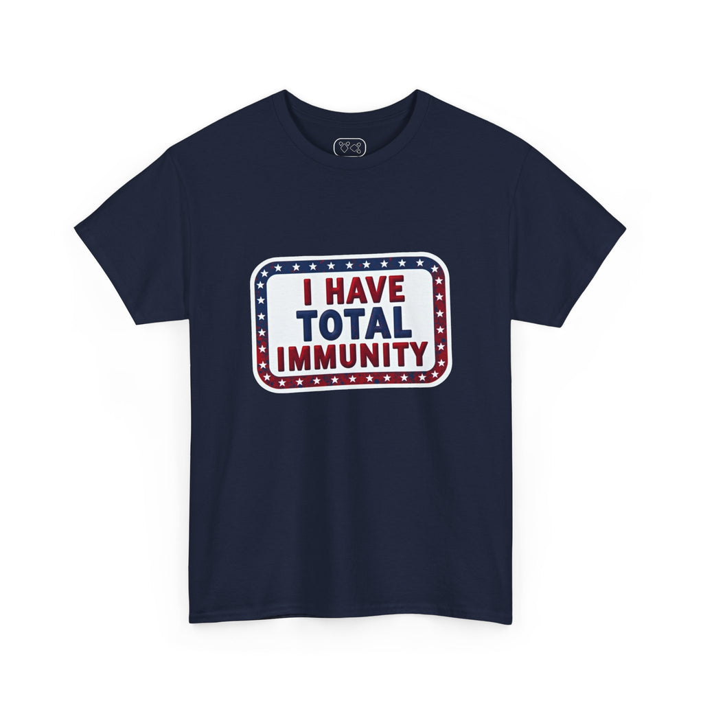 I Have Total Immunity T-Shirt — Patriotic Political Statement Tee