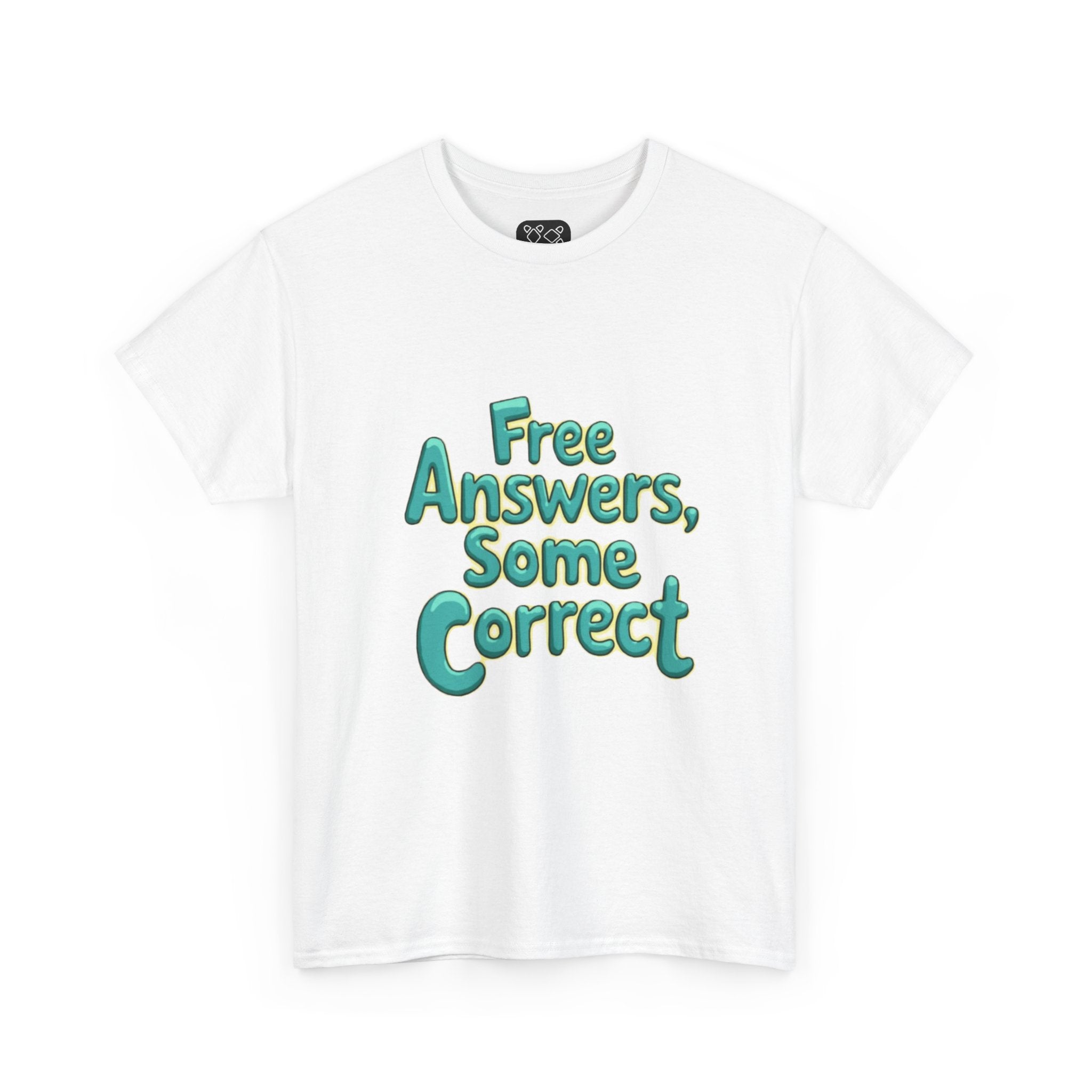 "Free Answers, Some Correct" Funny Quote Tee
