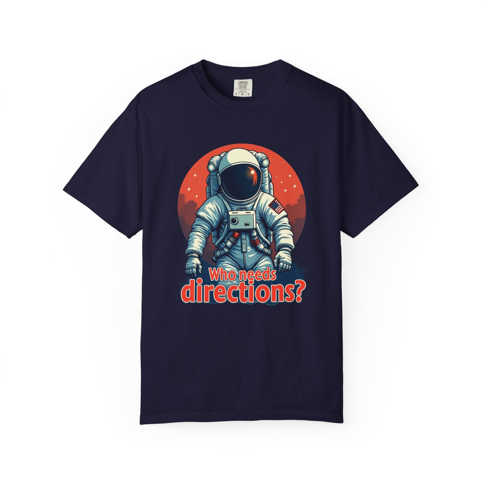 Astronaut Tee "Who Needs Directions?" – Retro Space Graphic T-Shirt