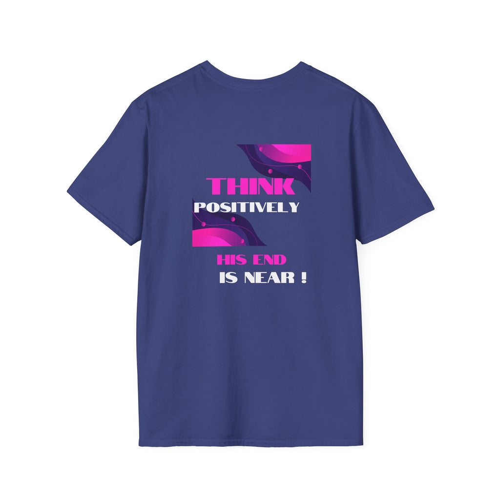 Think Positively His End Is Near T‑Shirt