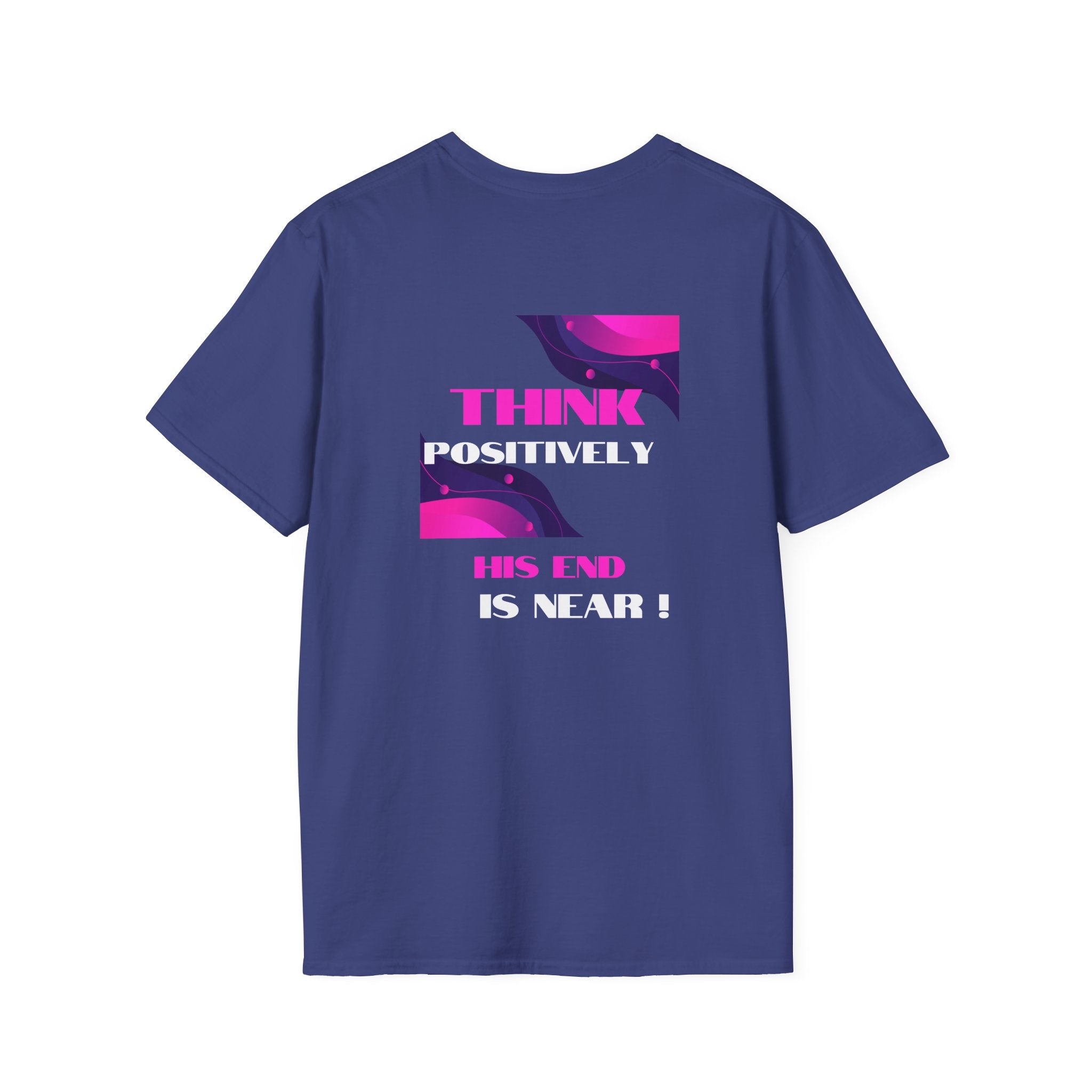 Think Positively His End Is Near T‑Shirt